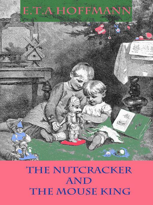 Title details for The Nutcracker and the Mouse King by E.T.A. Hoffman - Available